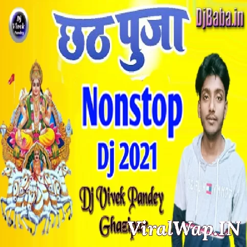 Nonstop Chhath Dj Remix Song 2021 Dj Vivek Pandey
