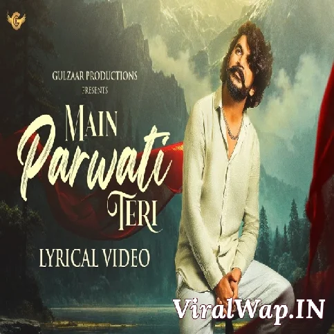 Main Parwati Teri GULZAAR CHHANIWALA